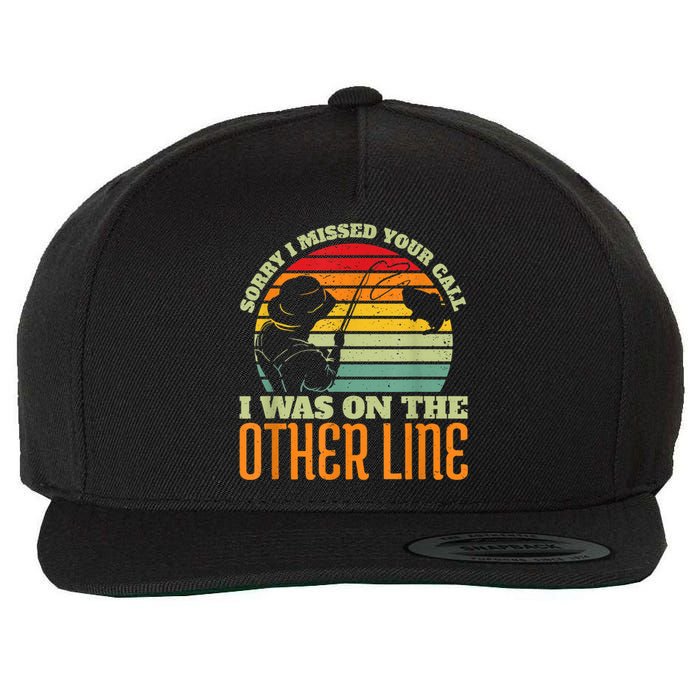 Sorry I Missed Your Call Was On Other Line Vintage Fishing Wool Snapback Cap