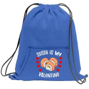 Sushi Is My Valentine Funny Valentines Day Sushi Lover Funny Gift Sweatshirt Cinch Pack Bag