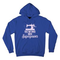 Sewing Is My Superpower Gift Hoodie