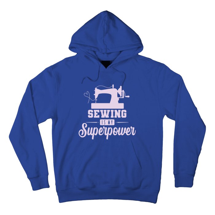 Sewing Is My Superpower Gift Hoodie