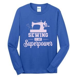 Sewing Is My Superpower Gift Tall Long Sleeve T-Shirt