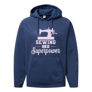 Sewing Is My Superpower Gift Performance Fleece Hoodie