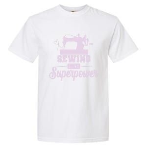 Sewing Is My Superpower Gift Garment-Dyed Heavyweight T-Shirt