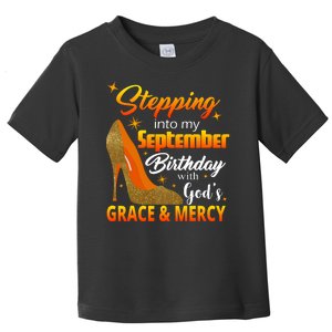 Stepping Into My September Birthday With God's Grace And Mercy Toddler T-Shirt