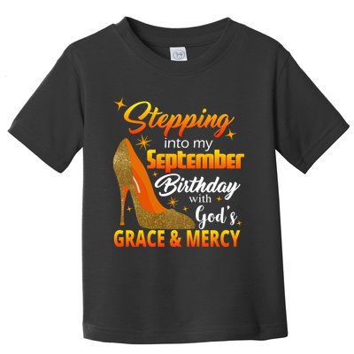 Stepping Into My September Birthday With God's Grace And Mercy Toddler T-Shirt