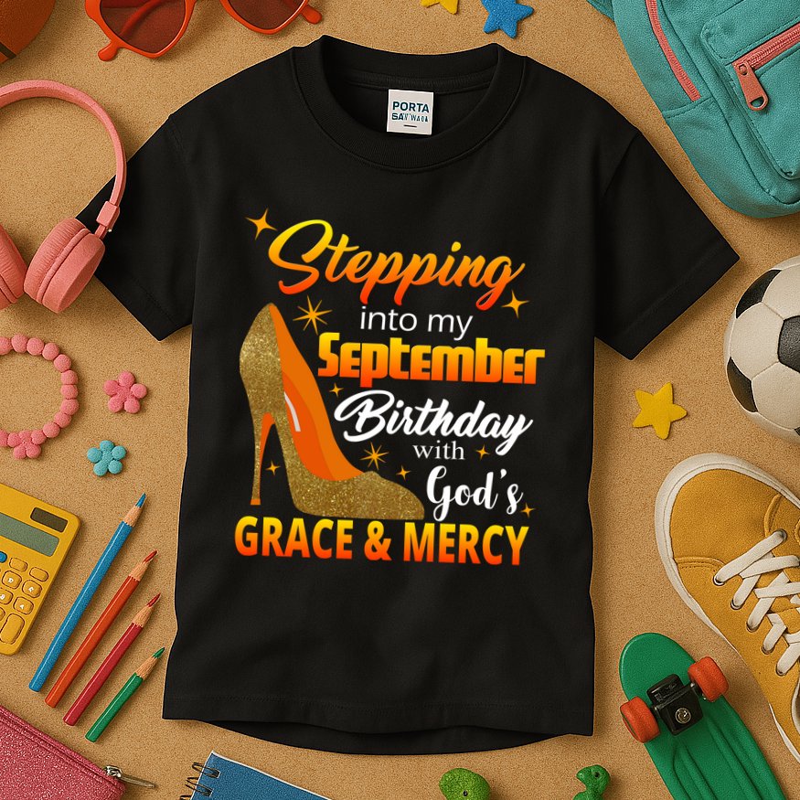 Stepping Into My September Birthday With God's Grace And Mercy Kids T-Shirt