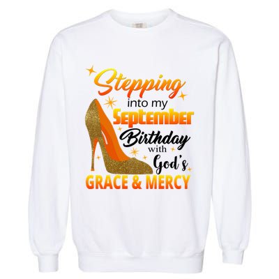 Stepping Into My September Birthday With God's Grace And Mercy Garment-Dyed Sweatshirt