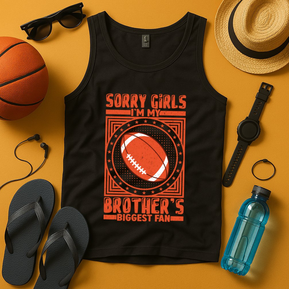 Sorry IM My BrotherS Biggest Fan Tank Top