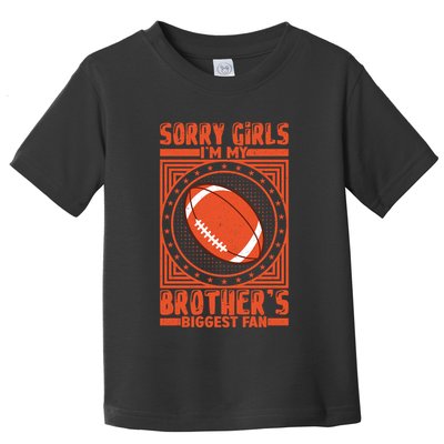 Sorry IM My BrotherS Biggest Fan Toddler T-Shirt