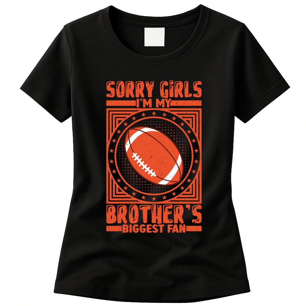 Sorry IM My BrotherS Biggest Fan Womens T-Shirt
