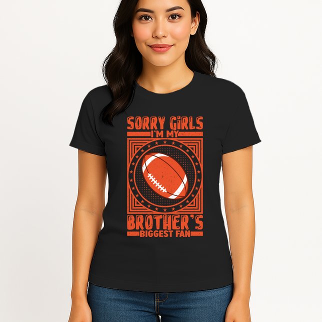 Sorry IM My BrotherS Biggest Fan Womens T-Shirt