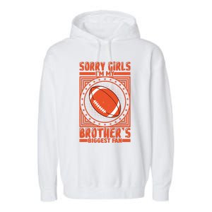 Sorry IM My BrotherS Biggest Fan Garment-Dyed Fleece Hoodie