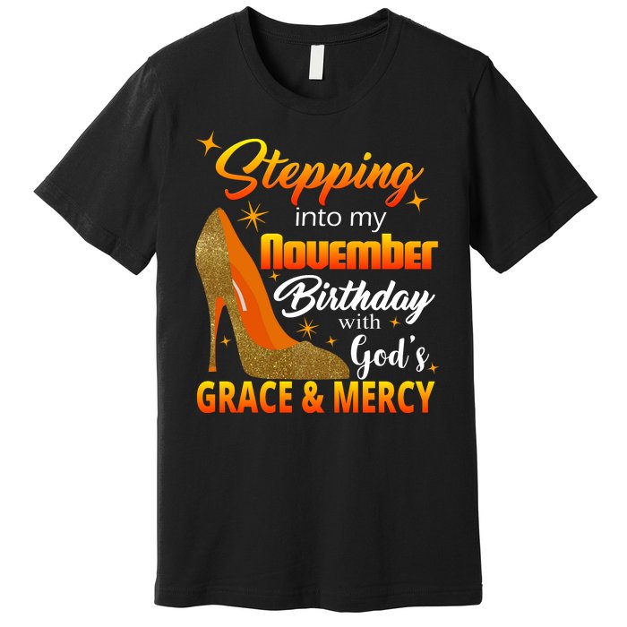 Stepping Into My November Birthday With God's Grace And Mercy Premium T-Shirt