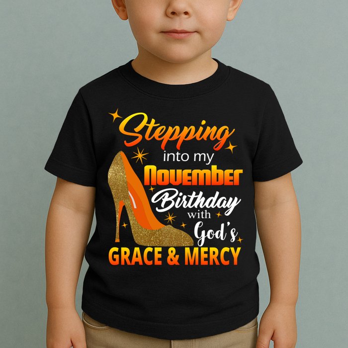 Stepping Into My November Birthday With God's Grace And Mercy Toddler T-Shirt