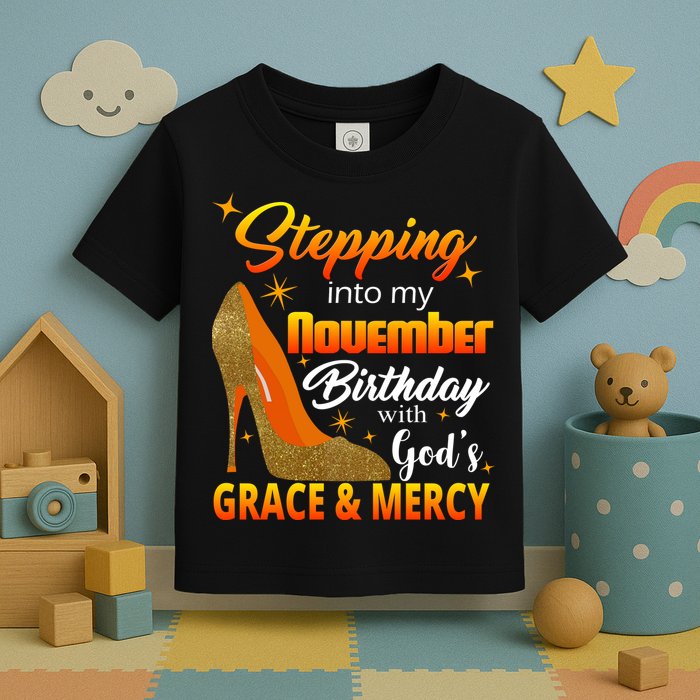 Stepping Into My November Birthday With God's Grace And Mercy Toddler T-Shirt