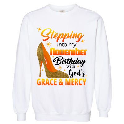 Stepping Into My November Birthday With God's Grace And Mercy Garment-Dyed Sweatshirt