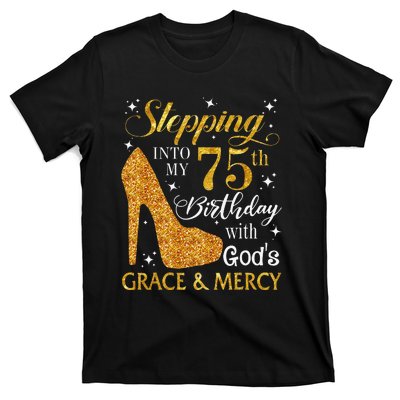 Stepping into my 75th birthday with God's grace & Mercy Tee T-Shirt