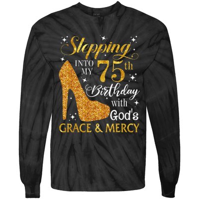 Stepping into my 75th birthday with God's grace & Mercy Tee Tie-Dye Long Sleeve Shirt