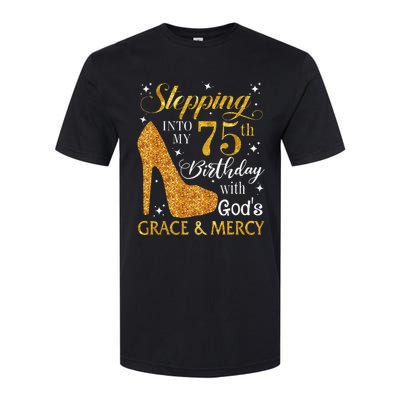 Stepping into my 75th birthday with God's grace & Mercy Tee Softstyle CVC T-Shirt