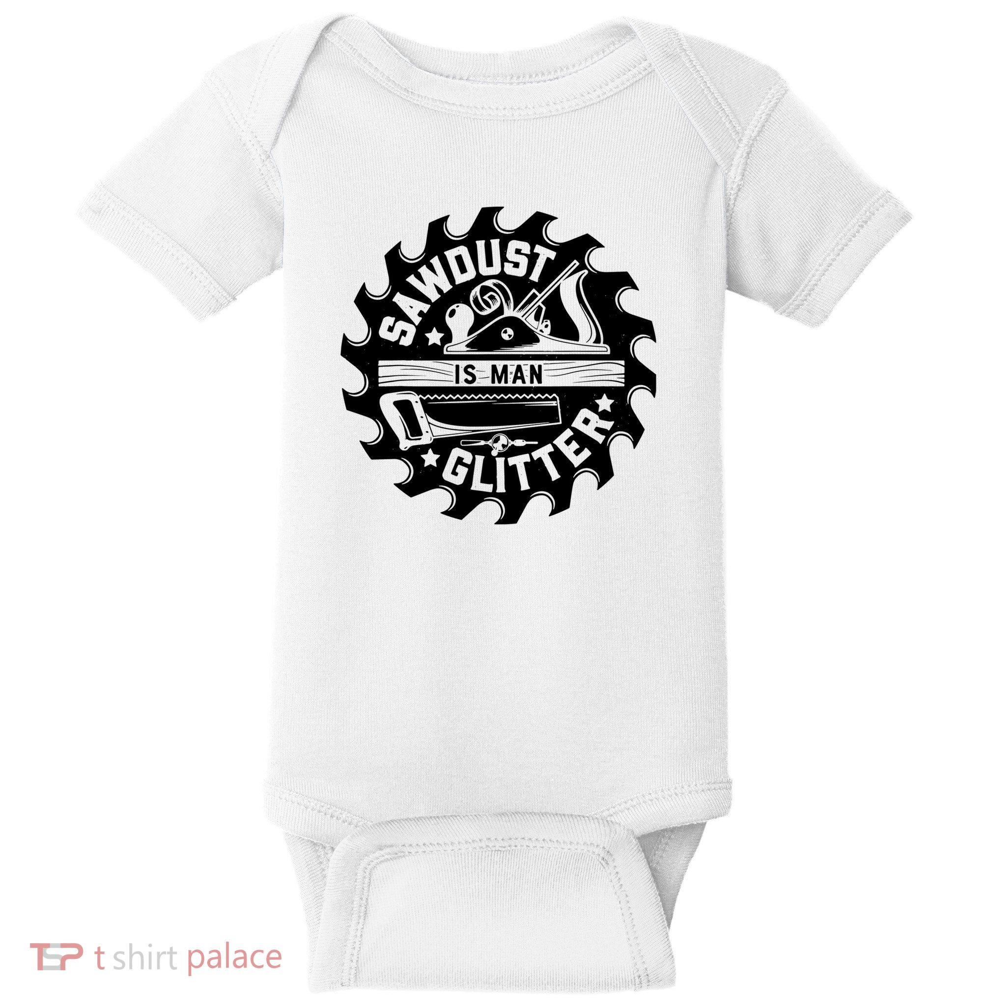 Sawdust Is Man Glitter Dad Father Baby Bodysuit