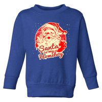 Santa Is My Homeboy Retro Vintage Santa Claus Gift Toddler Sweatshirt