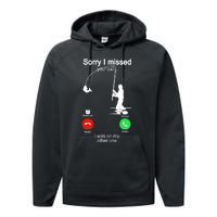 Sorry I Missed Your Call Was On Other Line Funny Fishing Performance Fleece Hoodie