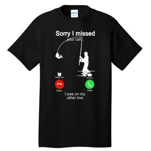 Sorry I Missed Your Call Was On Other Line Funny Fishing Tall T-Shirt