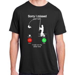 Sorry I Missed Your Call Was On Other Line Funny Fishing Adult ChromaSoft Performance T-Shirt