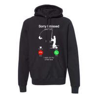 Sorry I Missed Your Call Was On Other Line Funny Fishing Premium Hoodie