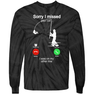 Sorry I Missed Your Call Was On Other Line Funny Fishing Tie-Dye Long Sleeve Shirt