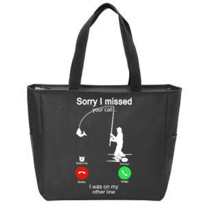 Sorry I Missed Your Call Was On Other Line Funny Fishing Zip Tote Bag