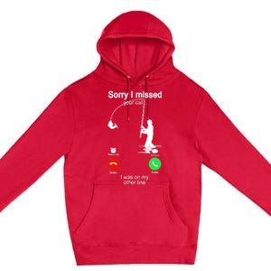 Sorry I Missed Your Call Was On Other Line Funny Fishing Premium Pullover Hoodie