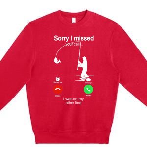 Sorry I Missed Your Call Was On Other Line Funny Fishing Premium Crewneck Sweatshirt