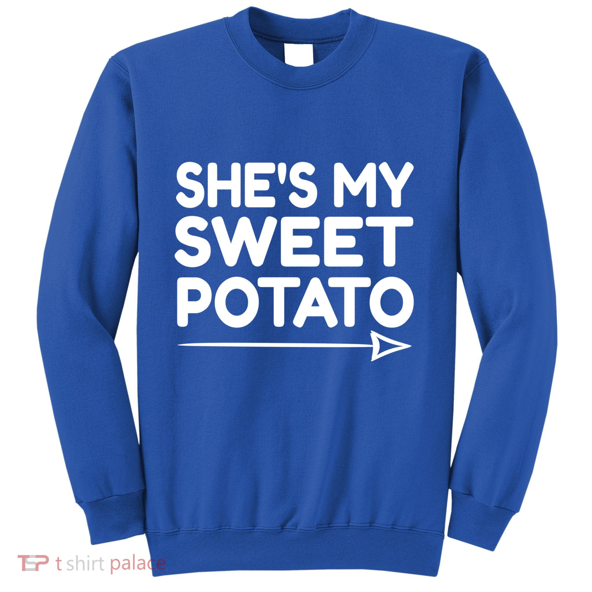 She Is My Sweet Potato Funny I Yam Funny Gift Sweet Potato Lover Meaningful Gift Sweatshirt