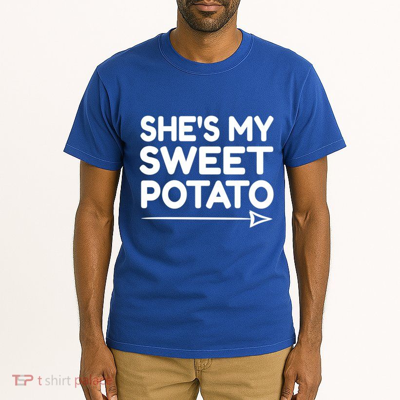 She Is My Sweet Potato Funny I Yam Funny Gift Sweet Potato Lover Meaningful Gift Tall T-Shirt