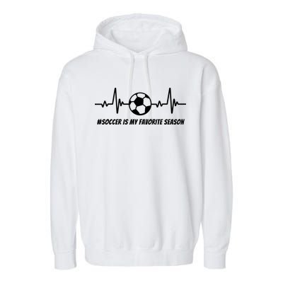 Soccer Is My Favorite Season Garment-Dyed Fleece Hoodie