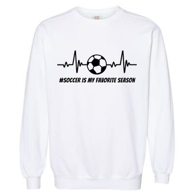 Soccer Is My Favorite Season Garment-Dyed Sweatshirt