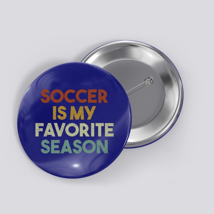 Soccer Is My Favorite Season Vintage Retro Gift Button