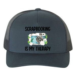 Scrapbooking Is My Therapy Scrapbooker Scrapbook Meaningful Gift Yupoong Adult 5-Panel Trucker Hat