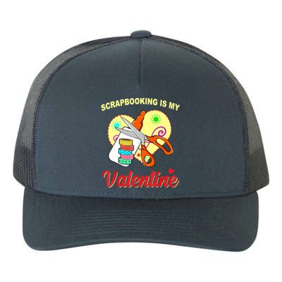 Scrapbooking Is My Valentine Funny Valentines Day Meaningful Gift Yupoong Adult 5-Panel Trucker Hat