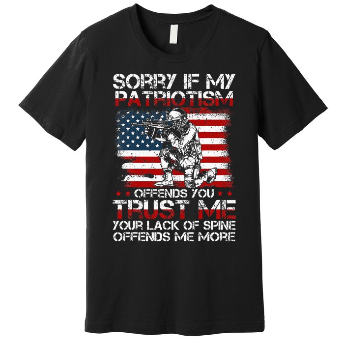 Sorry If My Patriotism Offends You Patriotic US Flag & Army Premium T-Shirt