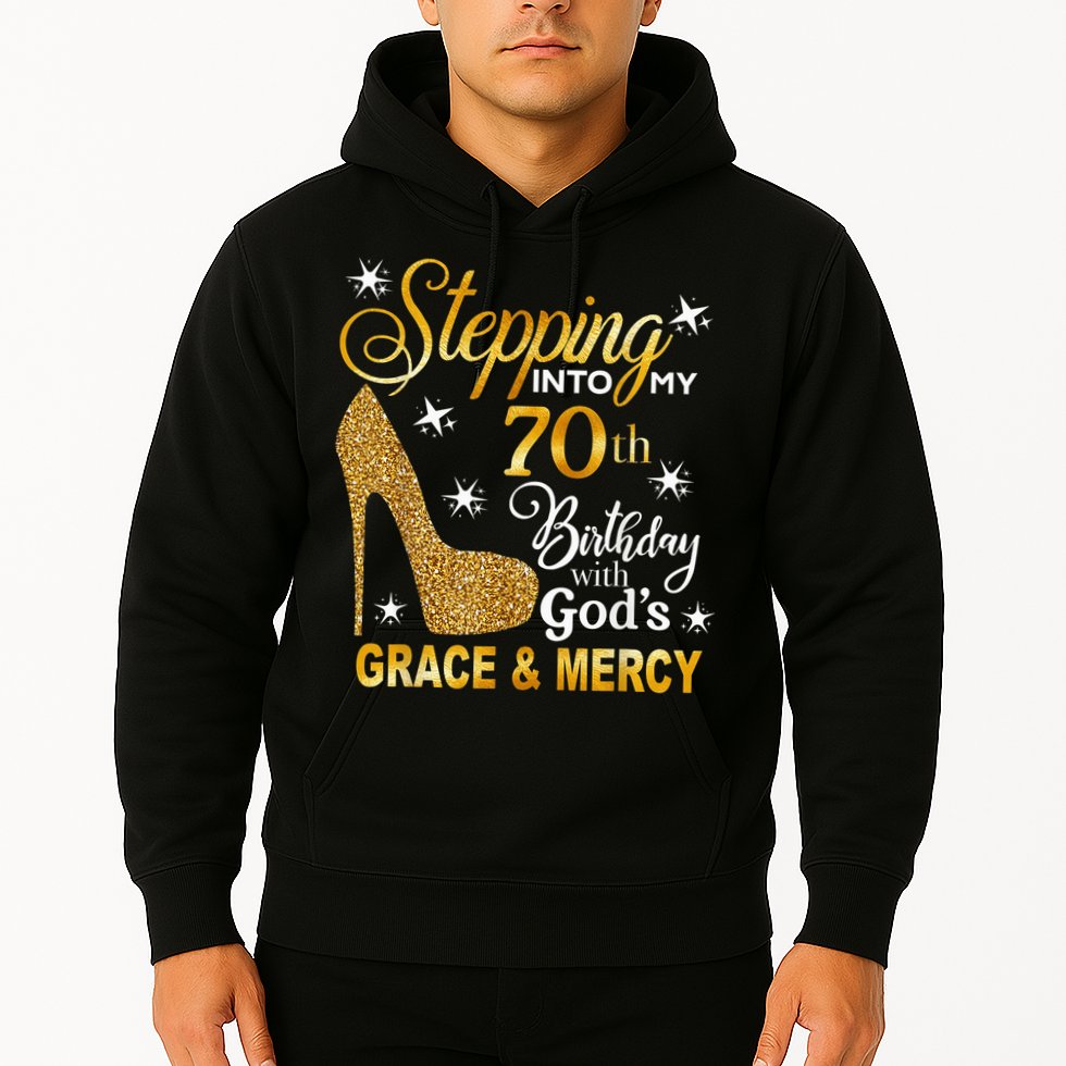 Stepping into my 70th birthday with God's grace & Mercy Hoodie