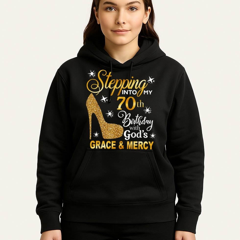Stepping into my 70th birthday with God's grace & Mercy Hoodie