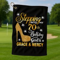 Stepping into my 70th birthday with God's grace & Mercy Golf Towel