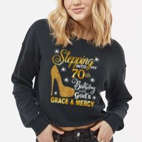 Stepping into my 70th birthday with God's grace & Mercy Cropped Pullover Crew