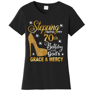 Stepping into my 70th birthday with God's grace & Mercy Women's T-Shirt