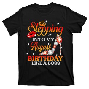 Stepping Into My August Birthday Like A Boss shoes Gift T-Shirt