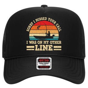 Sorry I Missed Your Call Was On Other Line Fisherman Fishing High Crown Mesh Back Trucker Hat