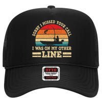 Sorry I Missed Your Call Was On Other Line Fisherman Fishing High Crown Mesh Back Trucker Hat