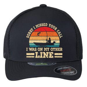 Sorry I Missed Your Call Was On Other Line Fisherman Fishing Flexfit Unipanel Trucker Cap